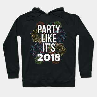 Party Like It's 2018 Happy New Years Eve Hoodie